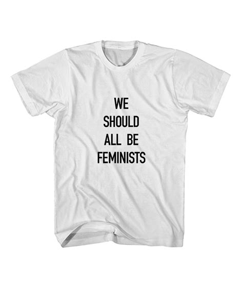 we should all be t shirt